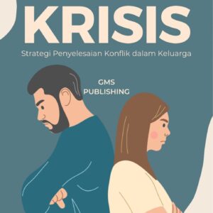Menghadapi krisis : strategi penyelesaian konflik dalam keluarga