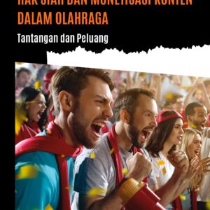 Hak siar dan monetisasi konten dalam olahraga: tantangan dan peluang