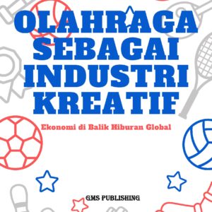 Olahraga sebagai industri kreatif: ekonomi di balik hiburan global