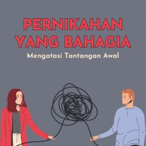 Pernikahan yang bahagia : mengatasi tantangan awal