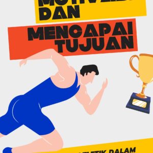 Motivasi dan mencapai tujuan: psikologi atletik dalam memotivasi kinerja optimal