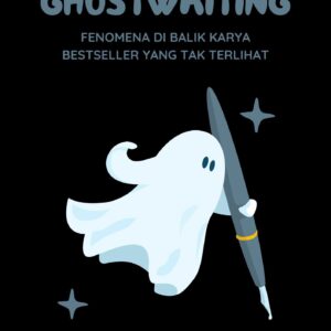 Ghostwriting : fenomena di balik karya best seller yang tak terlihat