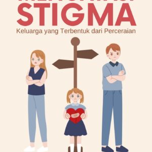 Mengatasi stigma : keluarga yang terbentuk dari perceraian