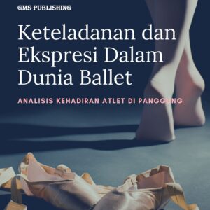 Keteladanan dan ekspresi dalam dunia ballet: analisis kehadiran atlet di panggung