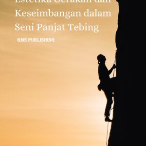 Estetika gerakan dan keseimbangan dalam seni panjat tebing