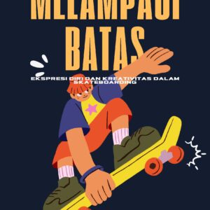 Melampaui batas: ekspresi diri dan kreativitas dalam skateboarding
