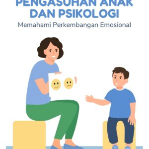 Pengasuhan anak dan psikologi : memahami perkembangan emosional