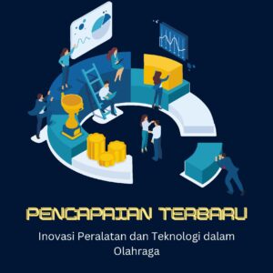 Pencapaian terbaru: inovasi peralatan dan teknologi dalam olahraga