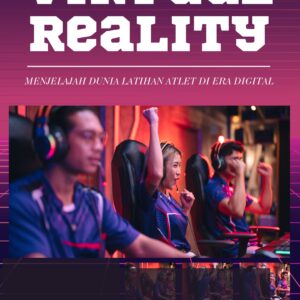 Virtual reality: menjelajah dunia latihan atlet di era digital