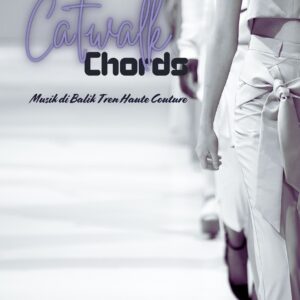 Catwalk chords: musik di balik tren haute couture