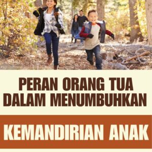 Peran orang tua dalam menumbuhkan kemandirian anak