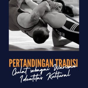 Pertandingan tradisi: gulat sebagai warisan identitas kultural