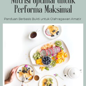 Nutrisi optimal untuk performa maksimal: panduan berbasis bukti untuk olahragawan amatir