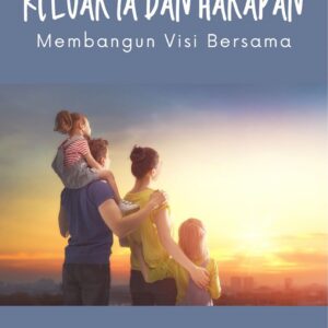 Keluarga dan harapan : membangun visi bersama