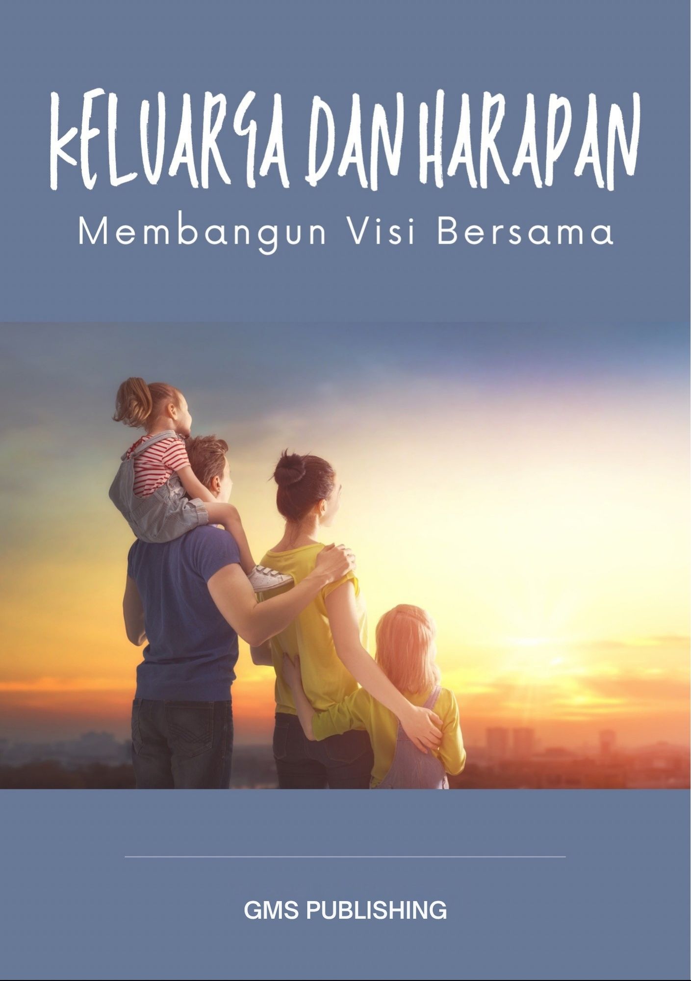Keluarga dan harapan : membangun visi bersama