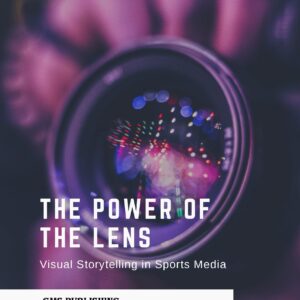 The power of the lens: visual storytelling in sports media