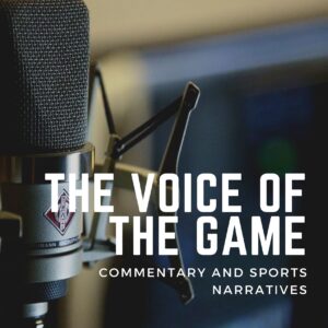 The voice of the game: commentary and sports narratives