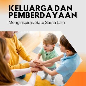Keluarga dan pemberdayaan : menginspirasi satu sama lain