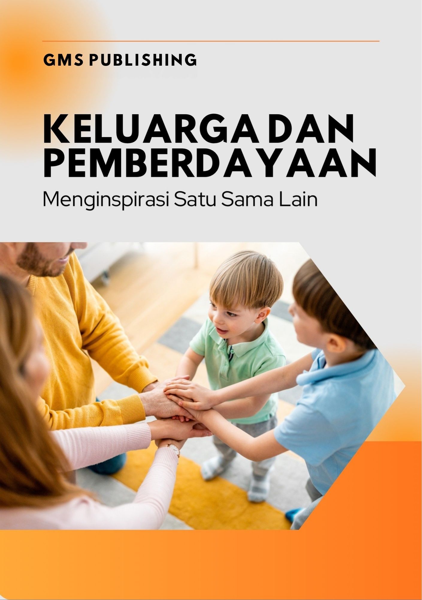 Keluarga dan pemberdayaan : menginspirasi satu sama lain