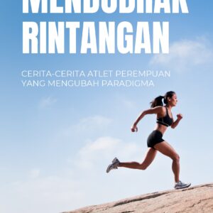 Mendobrak rintangan: cerita-cerita atlet perempuan yang mengubah paradigma