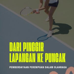 Dari pinggir lapangan ke puncak: pemberdayaan perempuan dalam olahraga