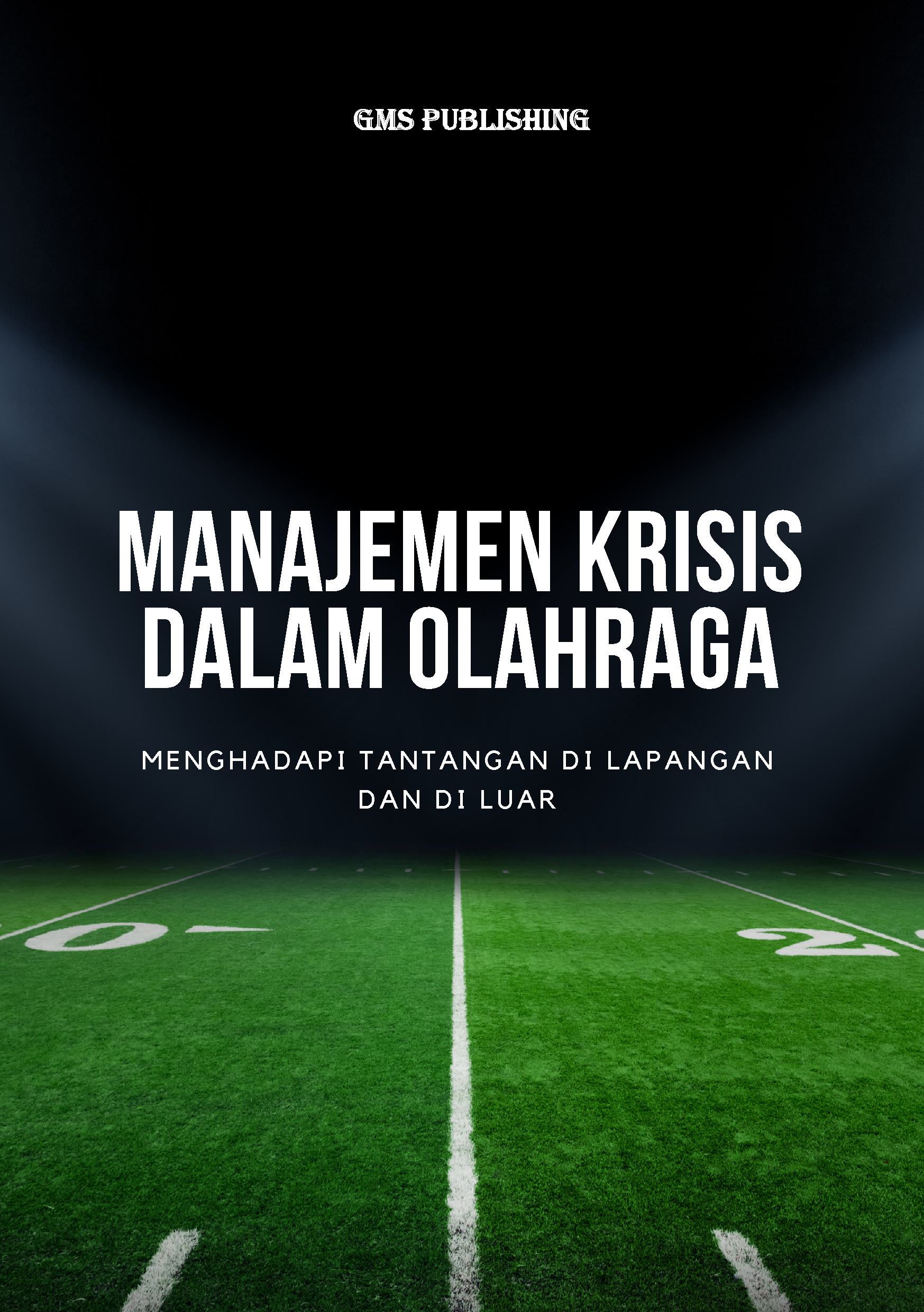 Manajemen krisis dalam olahraga: menghadapi tantangan di lapangan dan di luar