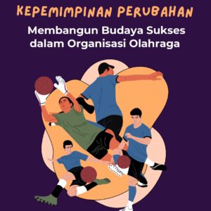 Strategi kepemimpinan perubahan: membangun budaya sukses dalam organisasi olahraga