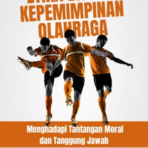 Etika dalam kepemimpinan olahraga: menghadapi tantangan moral dan tanggung jawab