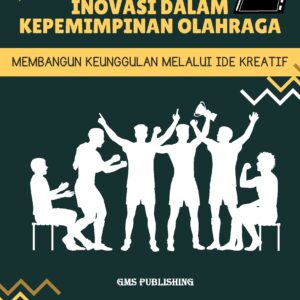 Inovasi dalam kepemimpinan olahraga: membangun keunggulan melalui ide kreatif