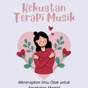 Kekuatan terapi musik: menerapkan ilmu otak untuk kesehatan mental