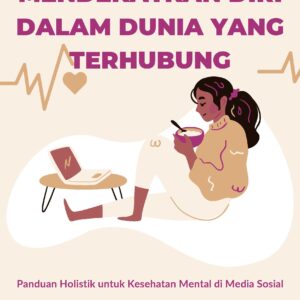 Mendekatkan diri dalam dunia yang terhubung: panduan holistik untuk kesehatan mental di media sosial