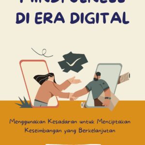 Mindfulness di era digital: menggunakan kesadaran untuk menciptakan keseimbangan yang berkelanjutan