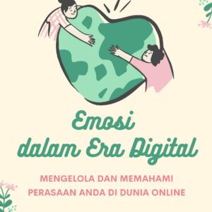 Emosi dalam era digital: mengelola dan memahami perasaan anda di dunia online