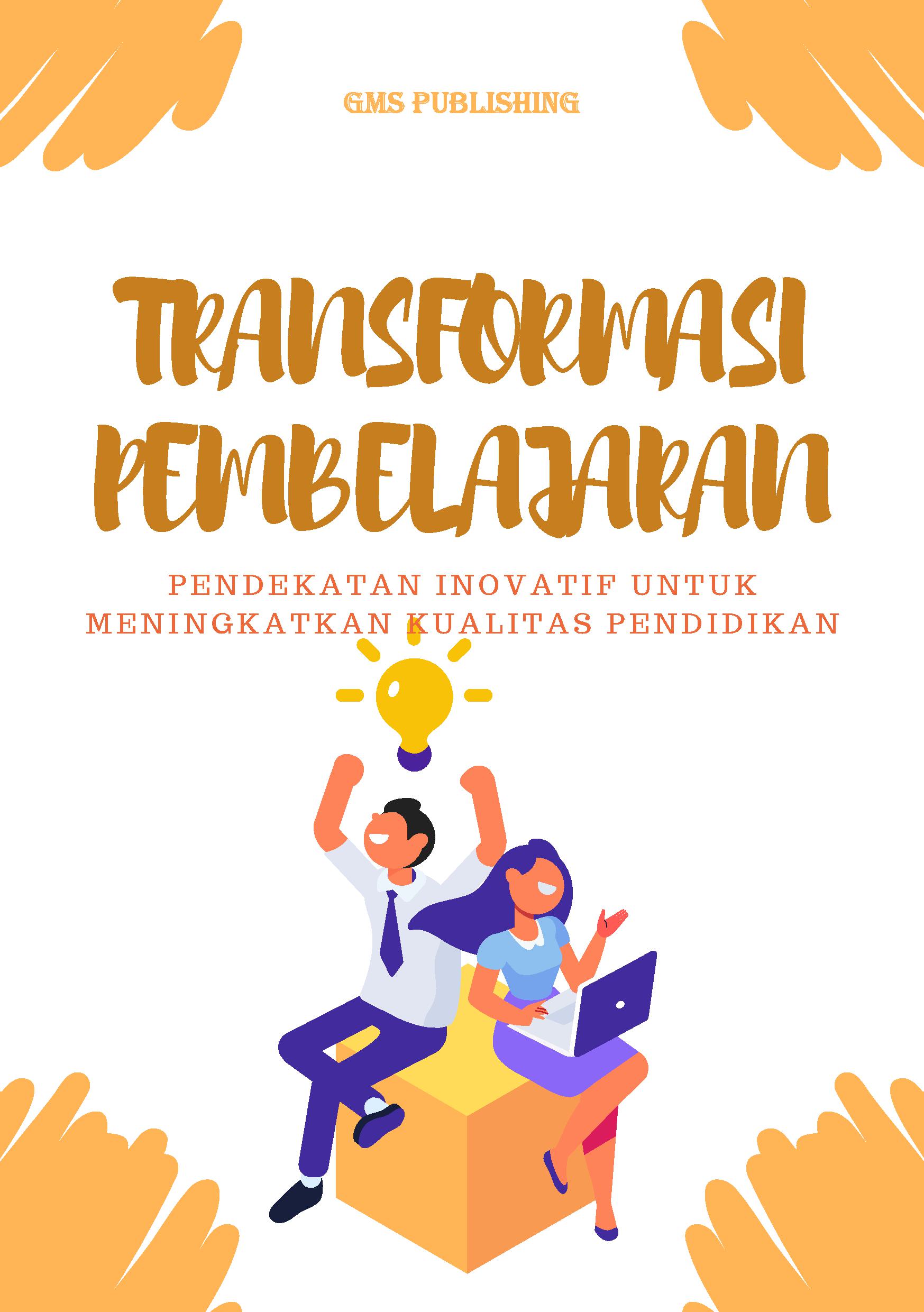 Transformasi pembelajaran: pendekatan inovatif untuk meningkatkan kualitas pendidikan
