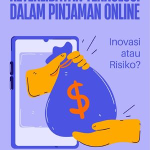 Keterlibatan teknologi dalam pinjaman online : inovasi atau risiko?