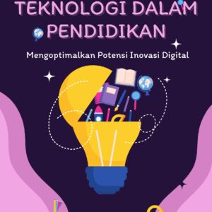Teknologi dalam pendidikan: mengoptimalkan potensi inovasi digital