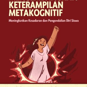 Mengembangkan keterampilan metakognitif: meningkatkan kesadaran dan pengendalian diri siswa