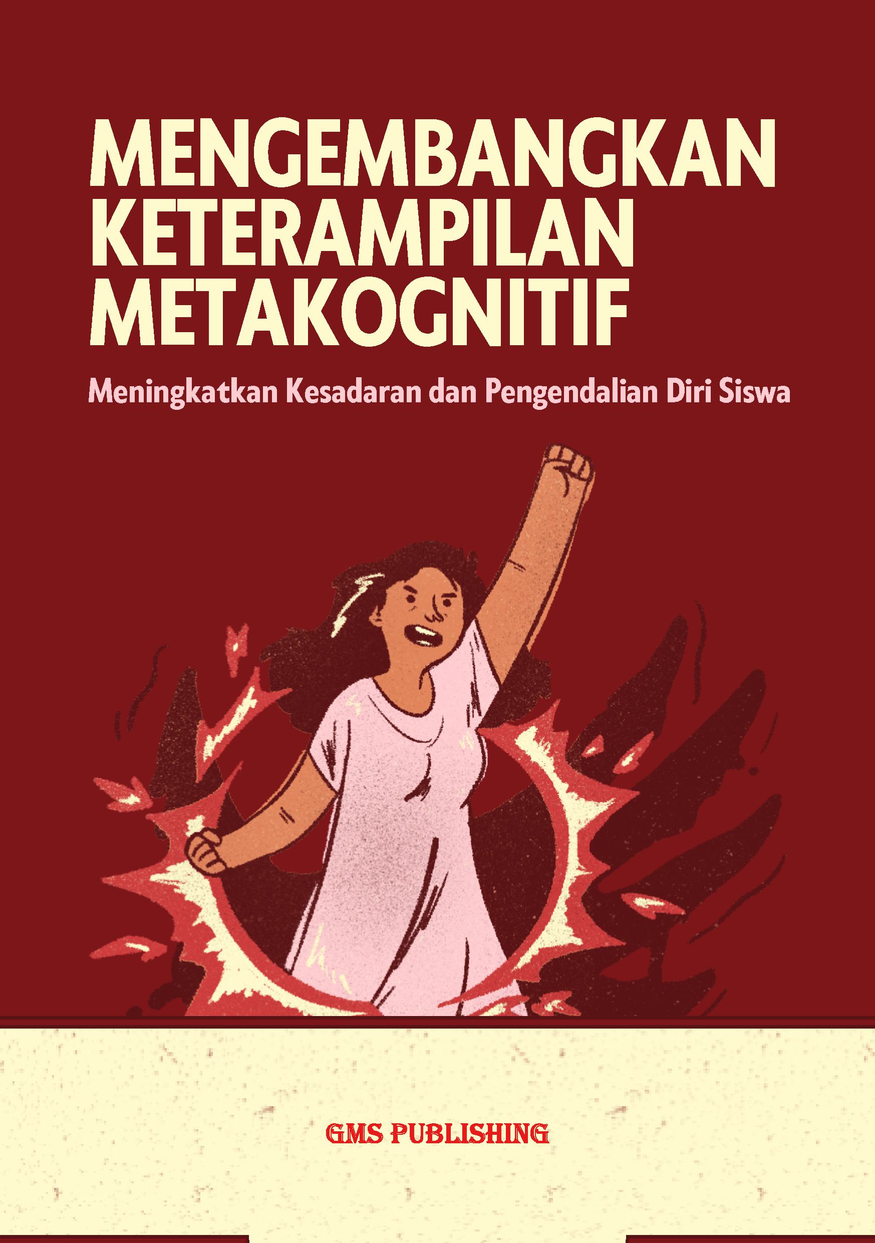 Mengembangkan keterampilan metakognitif: meningkatkan kesadaran dan pengendalian diri siswa