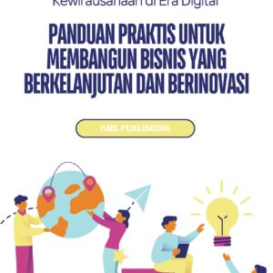 Kewirausahaan di era digital: panduan praktis untuk membangun bisnis yang berkelanjutan dan berinovasi