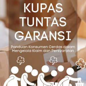 Kupas tuntas garansi: panduan konsumen cerdas dalam mengelola klaim dan persyaratan