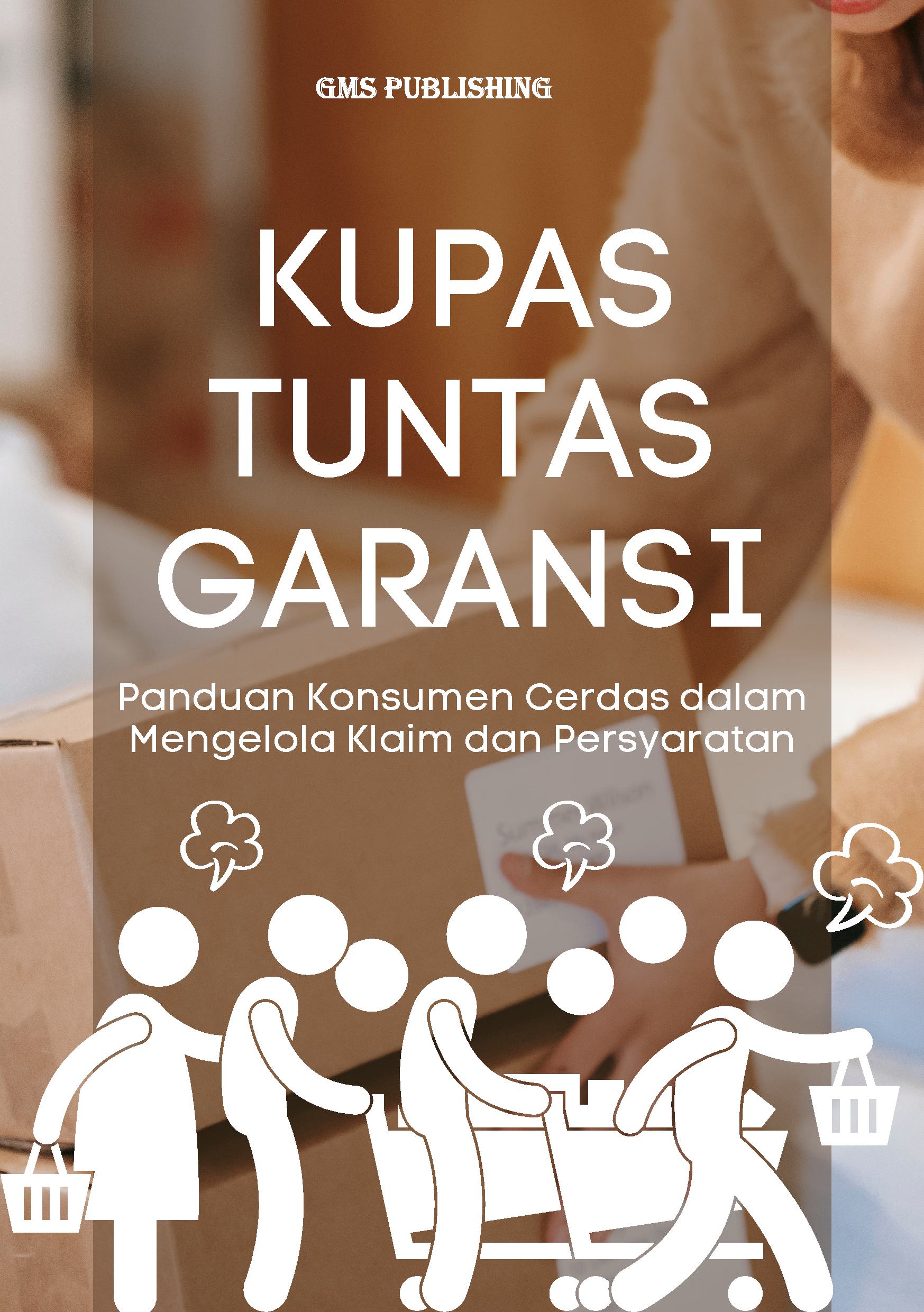 Kupas tuntas garansi: panduan konsumen cerdas dalam mengelola klaim dan persyaratan