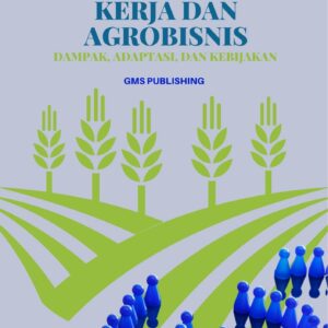 Migrasi tenaga kerja dan agrobisnis : dampak, adaptasi, dan kebijakan