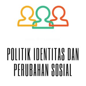 Politik identitas dan perubahan sosial