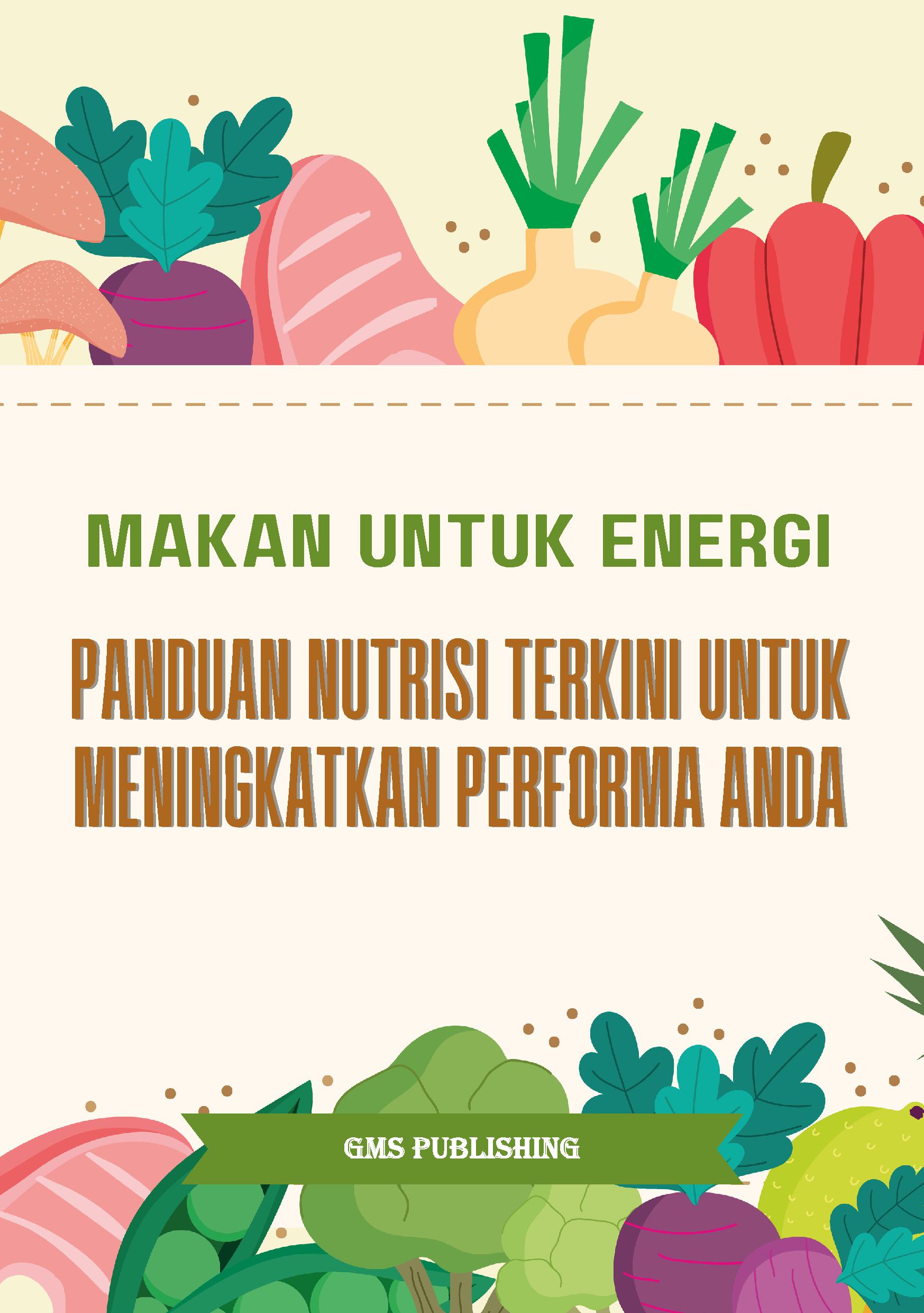 Makan untuk energi: panduan nutrisi terkini untuk meningkatkan performa anda
