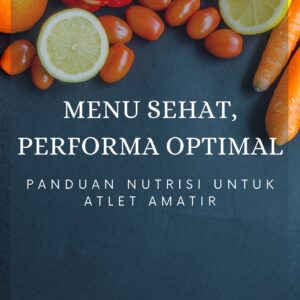 Menu sehat, performa optimal: panduan nutrisi untuk atlet amatir