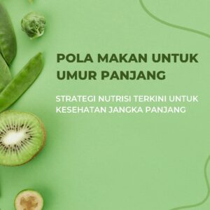 Pola makan untuk umur panjang: strategi nutrisi terkini untuk kesehatan jangka panjang