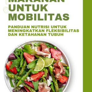 Makanan untuk mobilitas: panduan nutrisi untuk meningkatkan fleksibilitas dan ketahanan tubuh