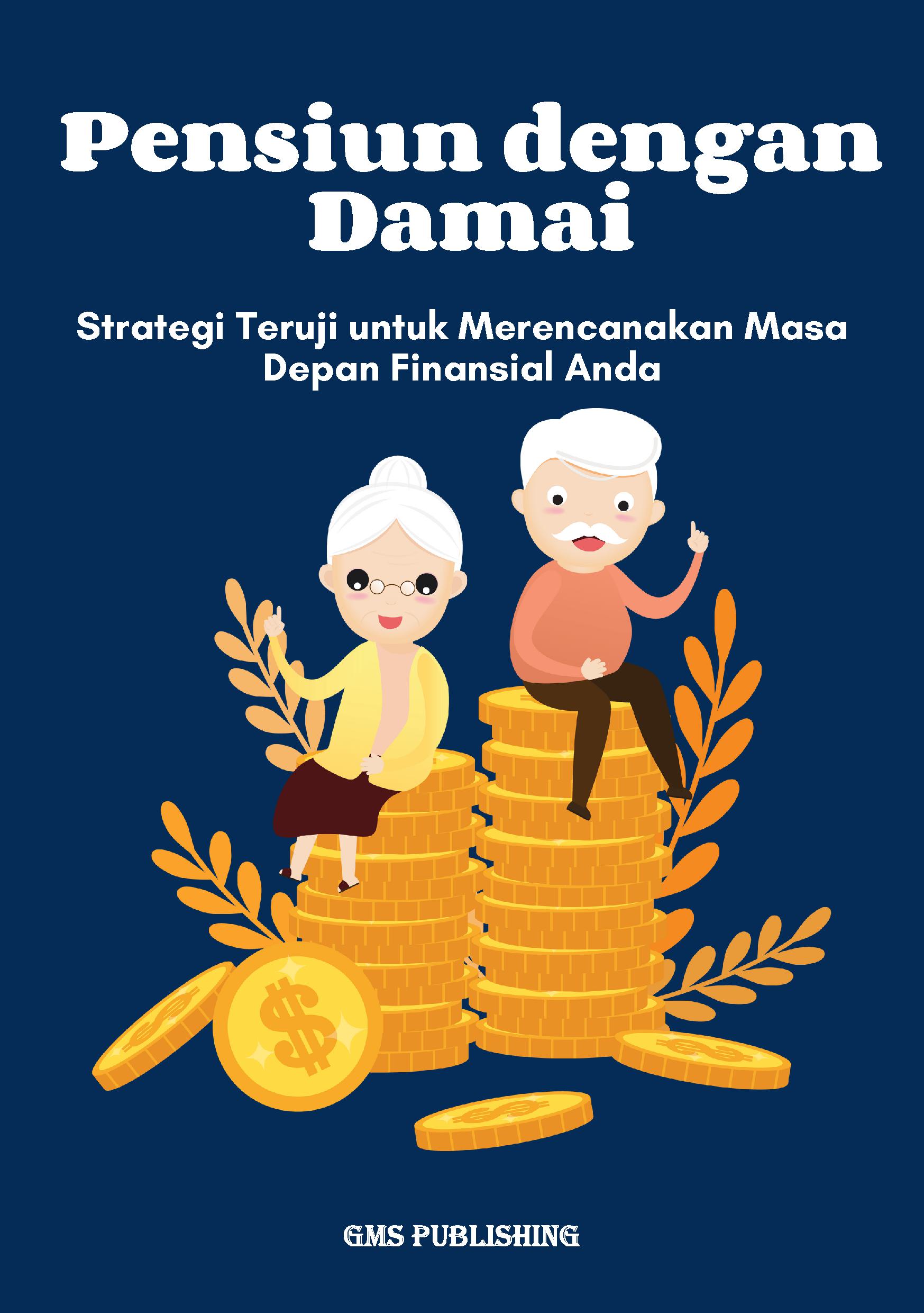 Pensiun dengan damai: strategi teruji untuk merencanakan masa depan finansial anda