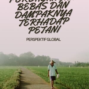 Perdagangan bebas dan dampaknya terhadap petani : perspektif global