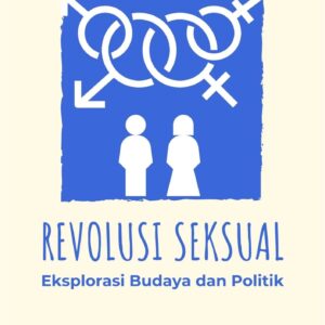 Revolusi seksual : eksplorasi budaya dan politik